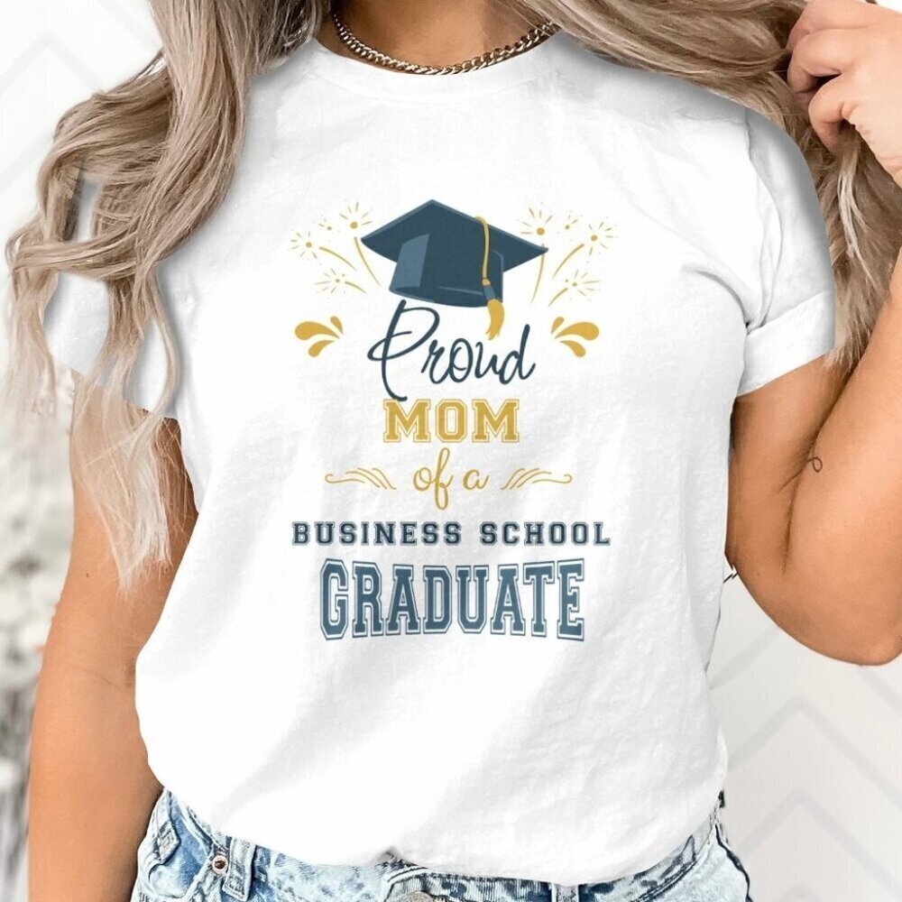 Proud Mom Of A Business School Graduate Tshirt Graduation 2024